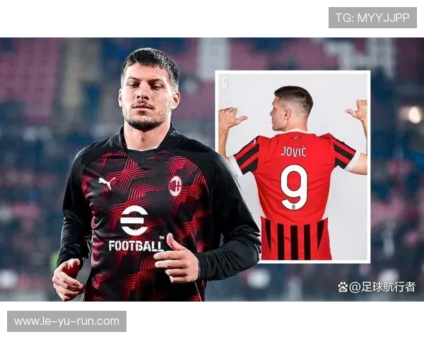 约维奇:塞尔维亚前锋新赛季表现引关注,未来前景可期 约维奇:塞尔维亚前锋新赛季表现引关注,未来前景可期